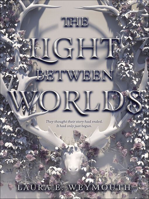 Title details for The Light Between Worlds by Laura E. Weymouth - Available